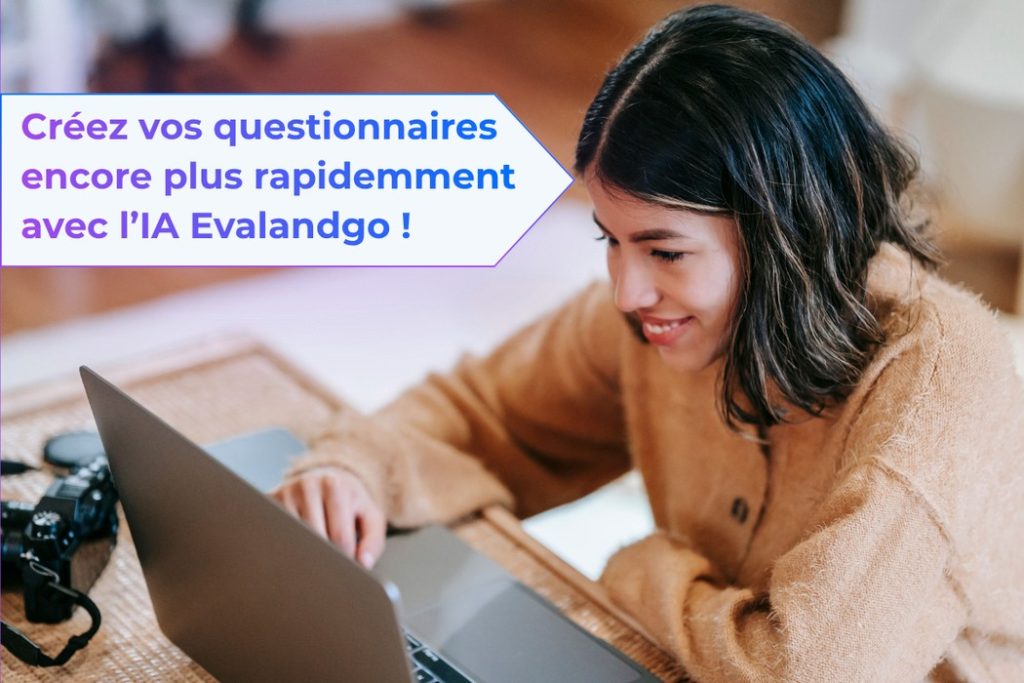 Créez vos questionnaires encore plus rapidemment avec l’IA Evalandgo !