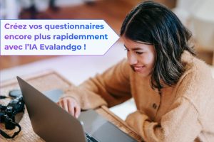 Créez vos questionnaires encore plus rapidemment avec l’IA Evalandgo !